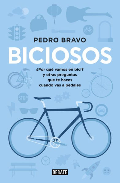 Biciosos: ¿Por qué vamos en bici? y otras preguntas que te haces cuando vas a pedales