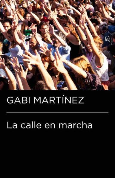 La calle en marcha (Colección Endebate): Crónicas de un manifestante