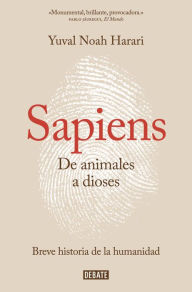 Title: Sapiens: De animales a dioses: Una breve historia de la humanidad (Sapiens: A Brief History of Humankind), Author: Yuval Noah Harari