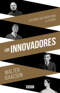 Title: Los innovadores: Los genios que inventaron el futuro (The Innovators), Author: Walter Isaacson