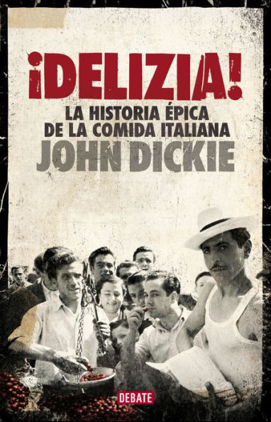 ¡Delizia!: La historia épica de la comida italiana