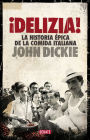 ¡Delizia!: La historia épica de la comida italiana
