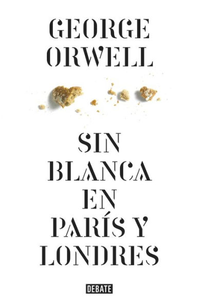 Sin blanca en París y Londres (edición definitiva avalada por The Orwell Estate)