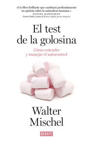 Title: El test de la golosina: Cómo entender y manejar el autocontrol, Author: Walter Mischel