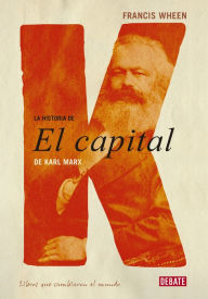 Title: La historia de El Capital de Karl Marx, Author: Francis Wheen