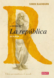 Title: La historia de La República de Platón, Author: Simon Blackburn