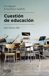 Title: Cuestión de educación: Un viaje por la enseñanza española, Author: Inés García-Albi