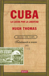 Title: Cuba (edición revisada y ampliada): La lucha por la libertad, Author: Hugh Thomas