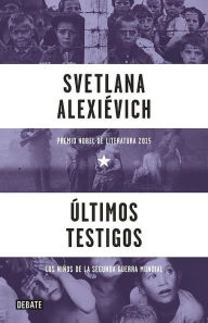 Title: Últimos testigos / Secondhand Time: The Last of the Soviets, Author: Svetlana Alexievich