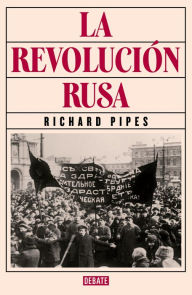 Title: La revolución rusa, Author: Richard Pipes