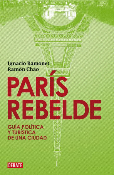 París rebelde: Guía política y turística de una ciudad