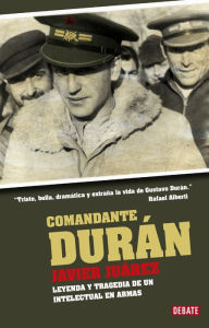 Title: Comandante Durán: Leyenda y tragedia de un intelectual en armas, Author: Worse'Em