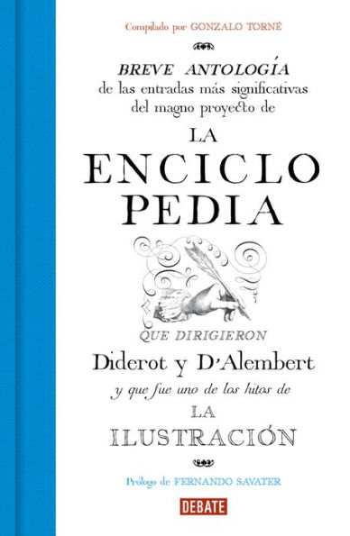 La Enciclopedia: Breve antología de las entradas más significativas del magno proyecto que dirigieron Diderot y D'Alembert.