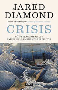 Kindle download books on computer Crisis: Como reaccionan los paises en los momentos decisivos / Upheaval: Turning Points for Nations in Crisis MOBI DJVU by Jared Diamond (English literature) 9788499928418