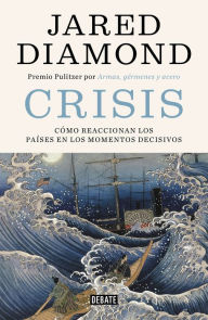 Title: Crisis: Cómo reaccionan los países en los momentos decisivos / Upheaval: Turning Points for Nations in Crisis, Author: Jared Diamond