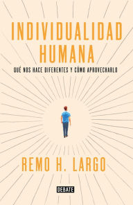 Title: Individualidad humana: Qué nos hace diferentes y cómo aprovecharlo, Author: Remo H. Largo