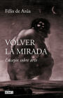 Volver la mirada: Ensayos sobre arte