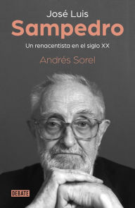 Title: José Luis Sampedro. Un renacentista en el siglo XX, Author: Andrés Sorel