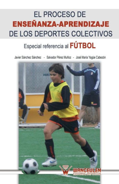 El proceso de enseñanza-aprendizaje de los deportes colectivos: Especial referencia al fútbol