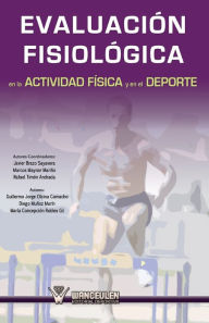 Title: Evaluacion fisiologica en la actividad fisica y el deporte, Author: Javier Brazo Sayavera