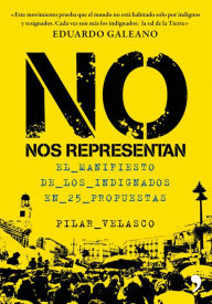 Title: No nos representan: El manifiesto de los indignados en 25 propuestas, Author: Pilar Velasco Acedo