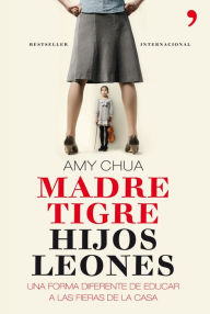 Title: Madre tigre, hijos leones (Battle Hymn of the Tiger Mother), Author: Amy Chua