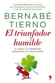 Title: El triunfador humilde: El éxito y el bienestar emprenden un nuevo rumbo, Author: Bernabé Tierno