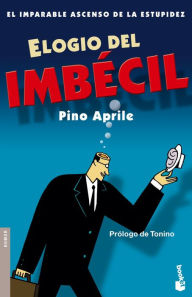 Title: Elogio del imbécil, Author: Pino Aprile