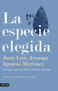 Title: La especie elegida: La larga marcha de la evolución humana, Author: Juan Luis Arsuaga