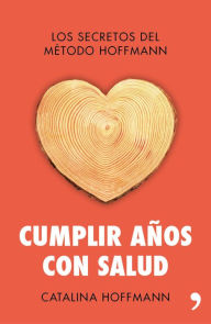 Title: Cumplir años con salud, Author: Catalina Hoffmann