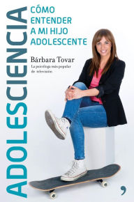 Title: Adolesciencia: Cómo entender a mi hijo adolescente, Author: Bárbara Tovar