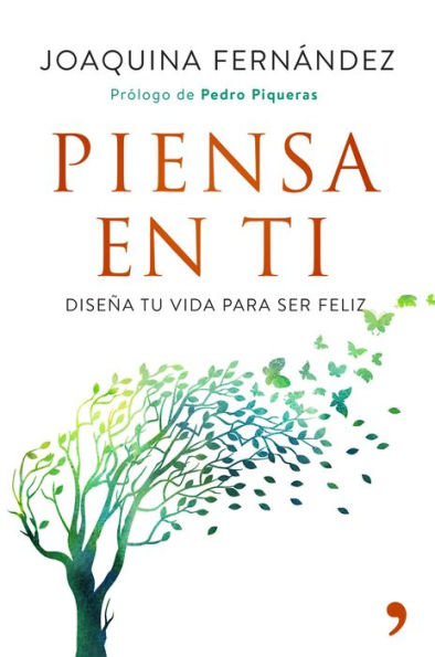Piensa en ti: Diseña tu vida para ser feliz