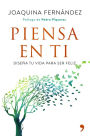 Piensa en ti: Diseña tu vida para ser feliz