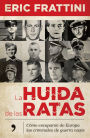 La huida de las ratas: Cómo escaparon de Europa los criminales de guerra nazis
