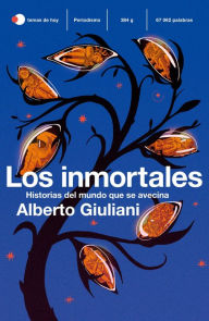 Title: Los inmortales: Historias de un mundo que se avecina, Author: Alberto Giuliani