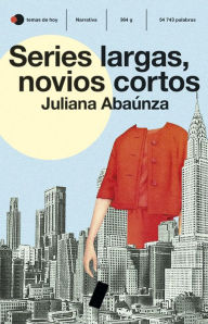 Title: Series largas, novios cortos (Edición española), Author: Juliana Abaúnza