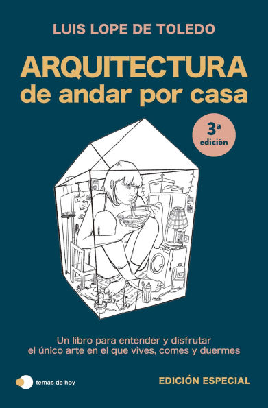 Arquitectura de andar por casa: Un libro para entender y disfrutar el único arte en el que vives, comes y duermes