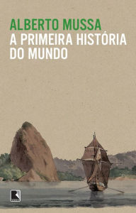 Title: A primeira história do mundo, Author: Alberto Mussa