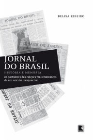 Title: Jornal do Brasil: História e memória, Author: Belisa Ribeiro