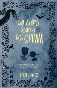 Title: Um conto sombrio dos Grimm, Author: Adam Gidwitz