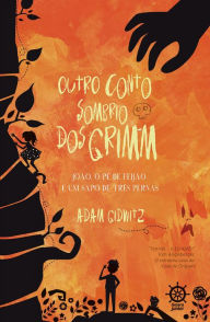 Title: Outro conto sombrio dos Grimm, Author: Adam Gidwitz