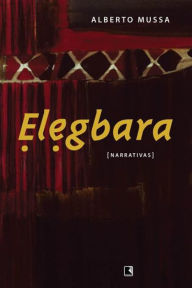 Title: Elegbara, Author: Alberto Mussa