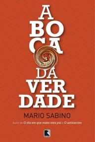 Title: A boca da verdade, Author: Mario Sabino