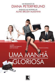 Title: Uma manhã gloriosa, Author: Diana Peterfreund