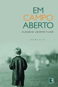 Title: Em campo aberto, Author: Claudio Lovato Filho