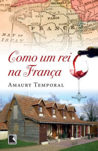 Title: Como um rei na França, Author: Amaury Temporal