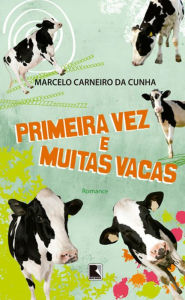 Title: Primeira vez e muitas vacas, Author: Marcelo Carneiro da Cunha