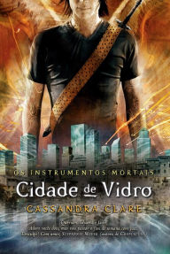 Title: Cidade de vidro - Os instrumentos mortais vol. 3, Author: Cassandra Clare