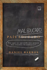 Title: País mal educado: Por que se aprende tão pouco nas escolas brasileiras?, Author: Daniel Barros