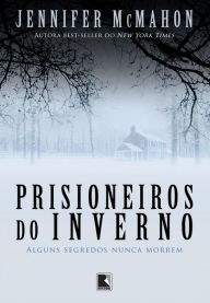 Title: Prisioneiros do inverno: Alguns segredos nunca morrem, Author: Jennifer McMahon